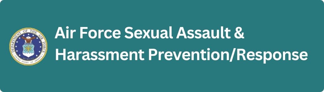 Visit the Air Force Sexual Assault and Harassment Prevention/Response website
