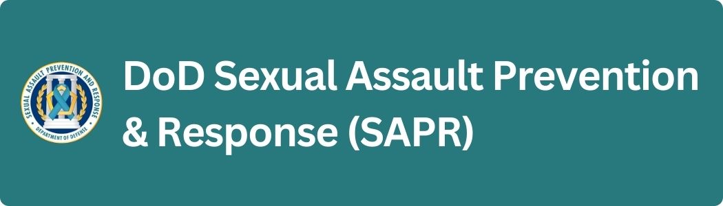 Visit the DoD Sexual Assault Prevention and Response (SAPR) website