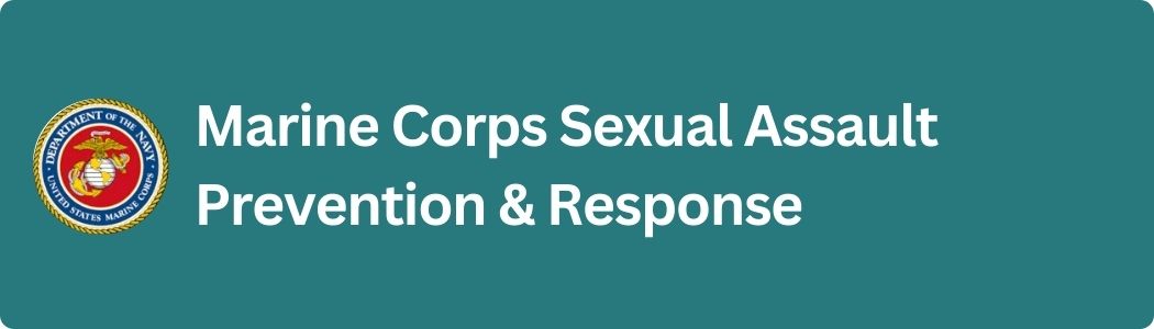 Visit the Marine Corps Sexual Assault Prevention and Response website